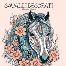 Kazan Hobi Independently Published Cavalli Decorati Album Da Colorare ◆: Disegni Di Cavalli Decorati In Stile Mandala, Doodles, Decorazioni Floreali. Perfetto Per Adulti E Adolescenti