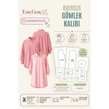 Esin'in Diktikleri Kadın Oversize Gömlek Kalıbı | 36-56 Beden | Kağıt Baskı | Profesyonel Dikiş Kalıbı