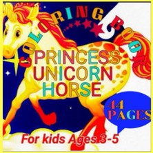 Kazan Hobi Independently Published Prıncess Unıcorn Horse: A Perfect Coloring Book Gift For Kids Who Love Unicorns Horse Or Pony Princess Unicorn Aged 3-5 Beautiful Coloring Book Size 8,5" ×8,5"inches/ 44 Pagess.