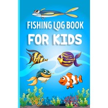 Kazan Hobi Fishing Log Book For Kids: Record And Note Your Fishing Adventures And Memories