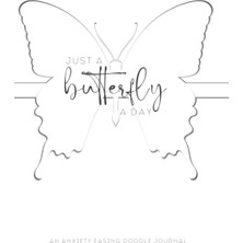 Kazan Hobi Just A Butterfly A Day: An 6x9 240 Page Anxiety Easing Doodle Journal