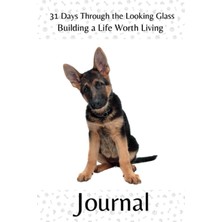 Kazan Hobi Independently Published 31 Days Through The Looking Glass - Building A Life Worth Living Journal: Precocious Pups Series 2