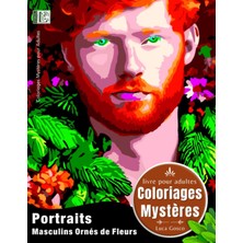 Kazan Hobi Independently Published Coloriages Mystères Portraits Masculins Ornés De Fleurs (Luca Gosco - Coloriages Mystères)