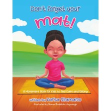 Kazan Hobi Don't Forget Your Mat!: A Children's Guide To Understanding Yoga (Don't Forget! 4 Kids)