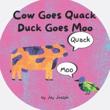Kazan Hobi Independently Published Cow Goes Quack, Duck Goes Moo