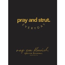 Kazan Hobi Pray And Strut: Quarter 1 Prayer Journal: May You Flourish.