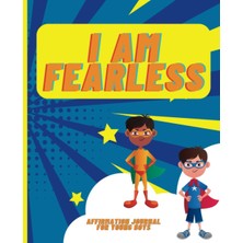 Kazan Hobi Independently Published I Am Fearless: Affirmation Journal For Boys Ages 9-13 | 50 Affirmation Prompts