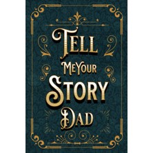 Kazan Hobi Independently Published Dad Tell Me Your Story: A Father Keepsake Journal To Share His Life And Love (Life Story Journal)