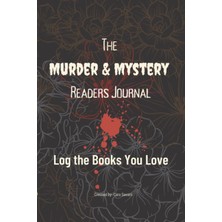 Kazan Hobi Independently Published The Murder & Mystery Readers Journal: A Detailed Journal For You To Log The Crime Books You Love.