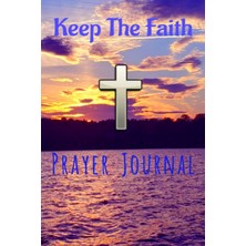 Kazan Hobi Independently Published Keep The Faith Prayer Journal