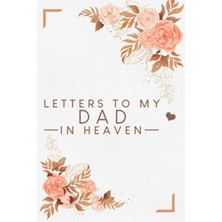 Kazan Hobi Independently Published Letters To My Dad In Heaven: Grief Journal For Loss Of A Dad To Write Letters To A Father In Heaven, Grieving Journal 120 Lined Page