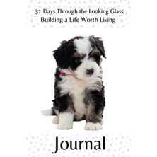 Kazan Hobi Independently Published 31 Days Through The Looking Glass - Building A Life Worth Living Journal: Precocious Pups Series 7