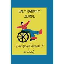 Kazan Hobi Independently Published Daily Positivity Journal : I Am Special Because I Am Loved: Daily Positivity Journal For Teens And Kids With Special Needs And Disabilities.