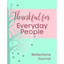 Kazan Hobi Independently Published Thankful For Everyday People Reflections Journal: Explore And Express Thankfulness For Hidden Helpers