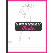 Kazan Hobi Independently Published Carnet De Croquis De Mode: 100 Figures De Silhouettes De Mannequins Pour Dessiner Les Vêtements,ıdéal Pour Les Créateurs De Mode Professionnels Ou Amateurs (French Edition)