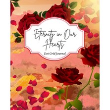 Kazan Hobi Independently Published Eternity In Our Hearts: Dot Grid Journal