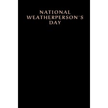 Kazan Hobi Independently Published Happy National Weatherperson's Day: Special Event Gift, 100 Pages With Timeline, 6"x9", Premium Matte Finish