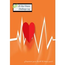 Kazan Hobi Independently Published 30-Day Fitness Challenge Journal: Jumpstart Your Health & Fitness Goals: Tool To Track, Log & Improve Your Health & Fitness