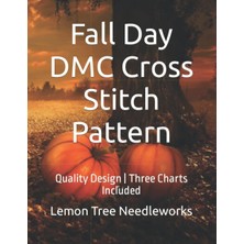 Kazan Hobi Independently Published Fall Day | Dmc Cross Stitch Pattern: Quality Design | Three Charts Included