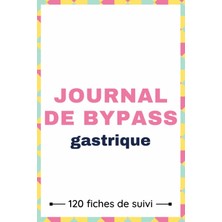 Kazan Hobi Journal De Bypass Gastrique: Carnet De Suivi Post-Opératoire À Remplir (Suivi De L'humeur, Suivi Alimentaire, Médicaments...) |121 Pages| Format :15,24 x 22,86 cm (6 x 9 Pouces). (French Edition)
