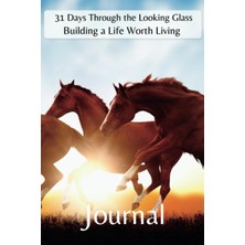 Kazan Hobi Independently Published 31 Days Through The Looking Glass - Building A Life Worth Living Journal: Horse Series 2