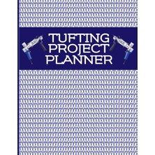 Kazan Hobi Independently Published Tufting Project Planner: Rug Making Project Log Book To Track And Keep Record Of Project Details, Gift For Rug Tufters