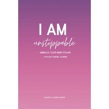 Kazan Hobi Independently Published I Am Unstoppable: Embrace Your Inner Power: 90 Day Guided Journal