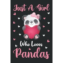 Kazan Hobi Pandas Notebook: Just A Girl Who Loves Pandas Notebook Journal For Women Girls Kids: Pandas Notebook Journal Dairy - 110 Page Paperback Notebook - (6"x9")
