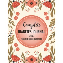 Kazan Hobi Complete Diabetes Journal With Food And Blood Sugar Log: Daily Blood Sugar Tracker With Nutrition, Exercise, Blood Pressure Tracker And More