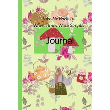 Kazan Hobi Take Me Back To When Times Were Simple Journal: Cottagecore Journal