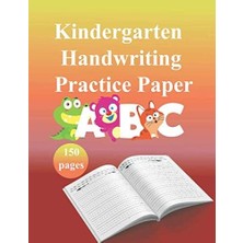 Kazan Hobi Kindergarten Handwriting Practice Paper With 2 Lines For Abc Kids.: 150 Blank Handwriting Practice Paper With 2 Dotted Lines Kindergarten Writing Paper With Lines For Abc Kids.