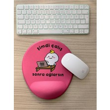 Kazan Hobi Şimdi Çalış Sonra Ağlarsın Baskılı Bilek Destekli Oval Mouse Pad (Pembe)