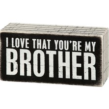 Kazan Hobi Primitives By Kathy I Love That You're My Brother Dekoratif Ahşap Kutu Işareti 12,5 cm x 6,5 cm