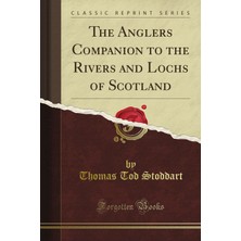 Kazan Hobi The Angler's Companion To The Rivers And Lochs Of Scotland (Classic Reprint)