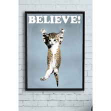 Kazan Hobi Postermanya (PSTER10215) Believe Cat Hayvan Çerçeveli Tablo (30 x 40CM)