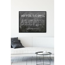 Kazan Hobi Postermanya (PSTER12592) Dont Be The Same Girişimcilik Çerçeveli Tablo (40X50CM)