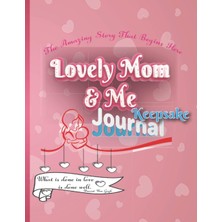 Kazan Hobi Independently Published Lovely Mom & Me Keepsake Journal: The Amazing Story That Begins Here. Ages: 7 Years And Up, Paperback, May 2022