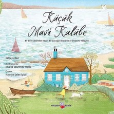 Küçük Mavi Kulübe: Bir Evin Gözünden Küçük Bir Çocuğun Büyüme ve Değişme Hikayesi