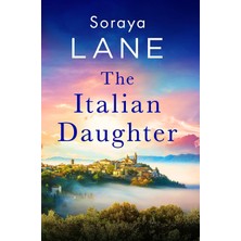 The Italian Daughter: A Heartbreakingly Beautiful Love Story Spanning Generations