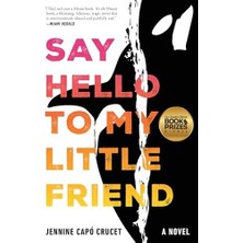 Say Hello To My Little Friend: A Novel