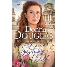 A Sister's Wish: A Dramatic And Heartwarming Wartime Saga From The Bestselling Author