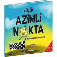 Küçük Azimli Nokta: Pes Etmemek Üzerine Bir Hikaye (Kapak Değişebilir)