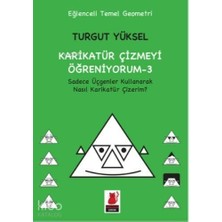 Karikatür Çizmeyi Öğreniyorum - 3; Sadece Üçgenler Kullanarak Nasıl Karikatür Çizerim Turgut Yüksel