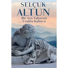 Elivora Bir Sen Yakınsın Uzakta Kalınca