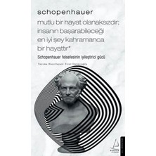 Elivora Schopenhauer-Mutlu Bir Hayat Olanaksızdır; Insanın Başarabileceği Iyi Şey Kahramanca Bir H