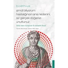 Elivora Boethius - Şimdi Biliyorum Hastalığınızın Ana Nedenini, Siz Gerçek Doğanızı Unuttunuz
