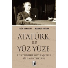 Elivora Atatürk Ile Yüz Yüze Reisicumhur Gazi Paşa’nın Bize Anlattıkları