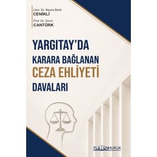 Yargıtayda Karara Bağlanan Ceza Ehliyeti Davaları