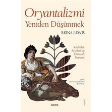 Egecen Oryantalizmi Yeniden Düşünmek Kadınlar, Seyahat ve Osmanlı Haremi