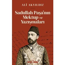 Getittir Sadullah Paşa’nın Mektup ve Yazışmaları